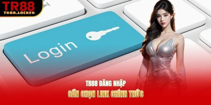 TR88 đăng nhập cần chọn link chính thức