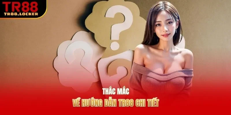 Thắc mắc về hướng dẫn TR88 chi tiết