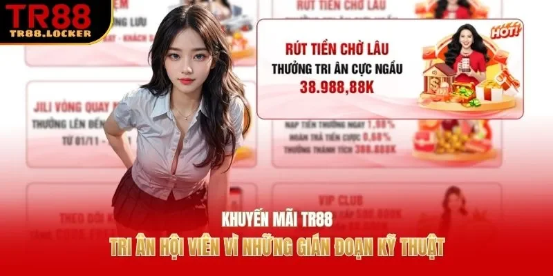 Khuyến mãi TR88 tri ân hội viên vì những gián đoạn kỹ thuật