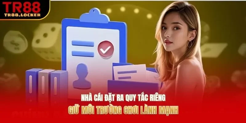 Nhà cái đặt ra quy tắc riêng giữ môi trường chơi lành mạnh